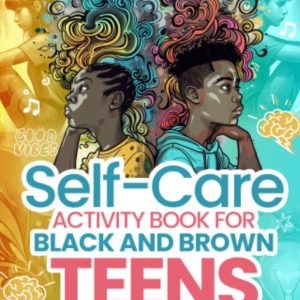 Self-Care Activity Book for Black and Brown Teens